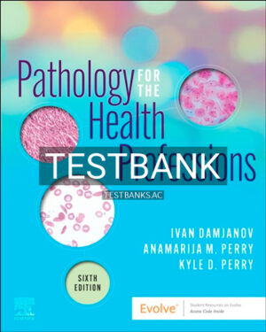 Test Bank for Pathology for the Health Professions 6th Edition by Damjanov