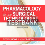 Test Bank for Pharmacology for the Surgical Technologist 5th Edition by Howe