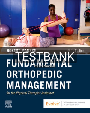 Test Bank for Fundamental Orthopedic Management for the Physical Therapist Assistant 5th Edition by Manske