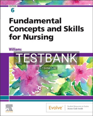 Test Bank for deWits Fundamental Concepts and Skills for Nursing 6th Edition by Williams