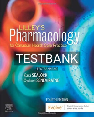 Test Bank for Lilleys Pharmacology for Canadian Health Care Practice 4th Edition by Sealock