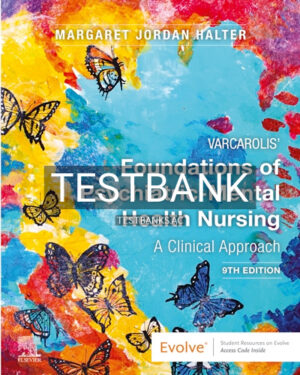 Test Bank for Varcarolis Foundations of Psychiatric Mental Health Nursing 9th Edition by Halter