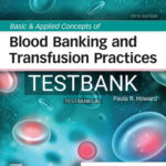 Test Bank for Basic & Applied Concepts of Blood Banking and Transfusion Practices 5th Edition by Howard