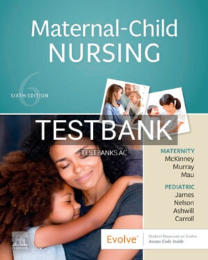 Test Bank for Maternal Child Nursing 6th Edition by McKinney