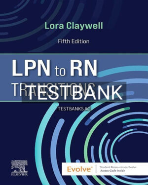 Test Bank for LPN to RN Transitions 5th Edition by Claywell