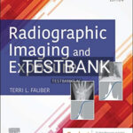 Test Bank for Radiographic Imaging and Exposure 6th Edition by Fauber
