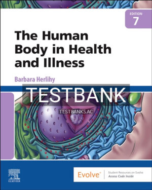 Test Bank for Human Body in Health and Illness 7th Edition by Herlihy