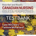 Test Bank for Ross Kerr and Woods Canadian Nursing Issues and Perspectives 6th Edition by McCleary