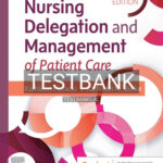 Test Bank for Nursing Delegation and Management of Patient Care 3rd Edition by Motacki