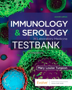 Test Bank for Immunology and Serology in Laboratory Medicine 7th Edition by Turgeon