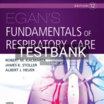 Test Bank for Egan's Fundamentals of Respiratory Care 12th Edition by Kacmarek