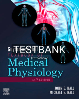 Test Bank for Guyton and Hall Textbook of Medical Physiology 14th Edition by Hall