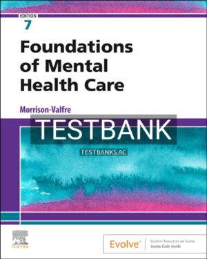 Test Bank for Foundations of Mental Health Care 7th Edition by Morrison-Valfre