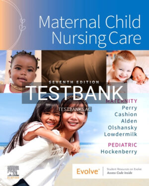 Test Bank for Maternal Child Nursing Care 7th Edition by Perry