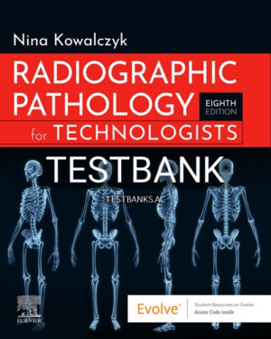 Test Bank for Radiographic Pathology for Technologists 8th Edition by Kowalczyk