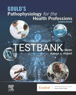 Test Bank for Goulds Pathophysiology for the Health Professions 7th Edition by VanMeter