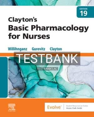 Test Bank for Claytons Basic Pharmacology for Nurses 19th Edition by Clayton
