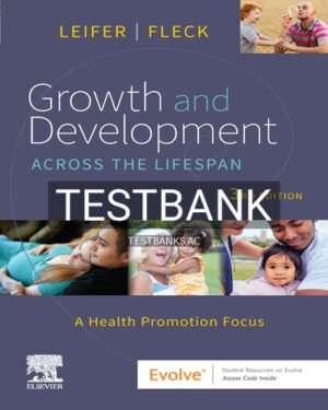Test Bank for Growth and Development Across the Lifespan 3rd Edition by Leifer