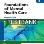 Test Bank for Foundations of Mental Health Care 8th Edition by Morrison-Valfre
