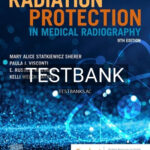 Test Bank for Radiation Protection in Medical Radiography 9th Edition by Sherer