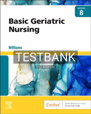 Test Bank for Basic Geriatric Nursing 8th Edition by Williams