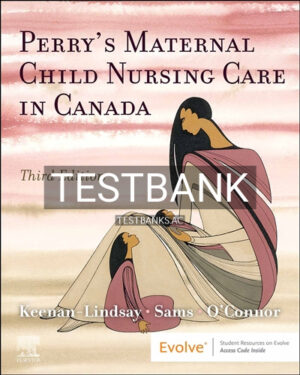 Test Bank for Maternal Child Nursing Care in Canada 3rd Edition by Keenan Lindsay