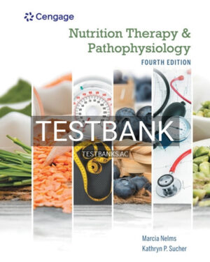 Test Bank for Nutrition Therapy and Pathophysiology 4th Edition by Nelms