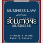 Solutions for Business Law and the Regulation of Business 13th Edition by Mann