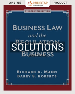 Solutions for Business Law and the Regulation of Business 13th Edition by Mann