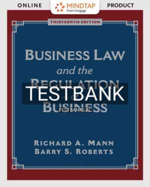 Test Bank for Business Law and the Regulation of Business 13th Edition by Mann