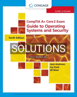 Solutions for CompTIA A Core 2 Exam Guide to Operating Systems and Security 10th Edition by Andrews