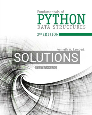 Solutions for Fundamentals of Python Data Structures 2nd Edition by Lambert