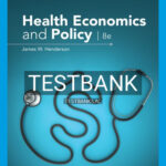 Test Bank for Health Economics and Policy 8th Edition by Henderson
