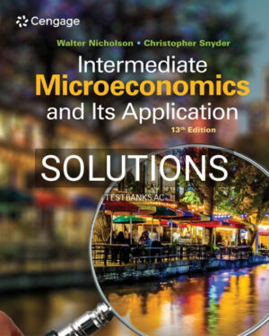 Solutions for Intermediate Microeconomics and Its Application 13th Edition by Nicholson
