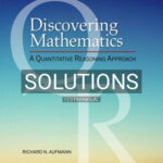 Solutions for Discovering Mathematics A Quantitative Reasoning Approach 1st Edition by Aufmann