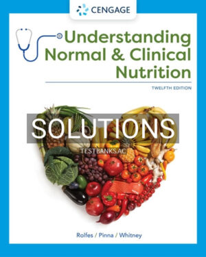Solutions for Understanding Normal and Clinical Nutrition 12th Edition by Rolfes