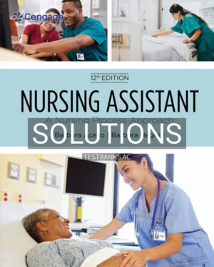 Solutions for Nursing Assistant A Nursing Process Approach 12th Edition by Acello