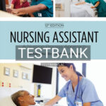 Test Bank for Nursing Assistant A Nursing Process Approach 12th Edition by Acello