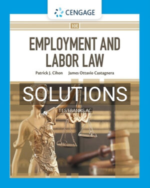 Solutions for Employment and Labor Law 10th Edition by Cihon