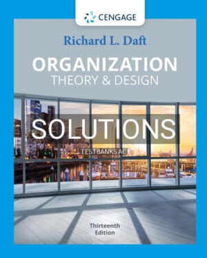 Solutions for Organization Theory &Â Design 13th Edition by Daft