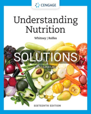 Solutions for Understanding Nutrition 16th Edition by Whitney
