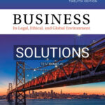Solutions for Business Its Legal Ethical and Global Environment 12th Edition by Jennings