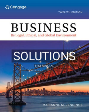 Solutions for Business Its Legal Ethical and Global Environment 12th Edition by Jennings