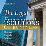 Solutions for Legal Environment of Business 14th Edition by Meiners