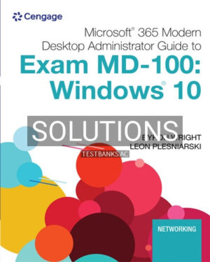 Solutions for Microsoft 365 Modern Desktop Administrator Guide to Microsoft Exam MD 100 Windows 10 1st Edition by Wright
