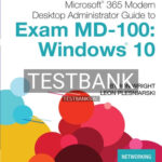 Test Bank for Microsoft 365 Modern Desktop Administrator Guide to Microsoft Exam MD 100 Windows 10 1st Edition by Wright