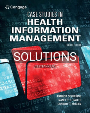 Solutions for Case Studies in Health Information Management 4th Edition by Schnering