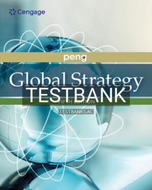 Test Bank for Global Strategy 5th Edition by Peng