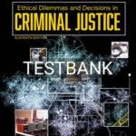 Test Bank for Ethical Dilemmas and Decisions in Criminal Justice 11th Edition by Pollock