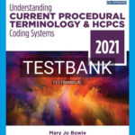 Test Bank for Understanding Current Procedural Terminology and HCPCS Coding Systems 2021 8th Edition by Bowie